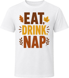 Eat, Drink, Nap. Thanksgiving Humor T Shirt