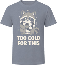 Too Cold For This T Shirt