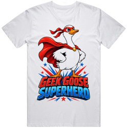 Geek Goose Superhero. Heroic and Fun T Shirt Geek Goose Superhero. Heroic and Fun T Shirt