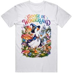 Goose in Wonderland. Whimsical Fantasy T Shirt Goose in Wonderland. Whimsical Fantasy T Shirt