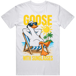 Goose with Sunglasses. Summer Vibes T Shirt Goose with Sunglasses. Summer Vibes T Shirt
