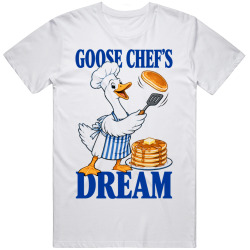 Goose Chef's Dream. Culinary Delight T Shirt Goose Chef's Dream. Culinary Delight T Shirt