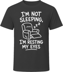 I'm Not Sleeping, I'm Resting My Eyes T Shirt I'm Not Sleeping, I'm Resting My Eyes T Shirt