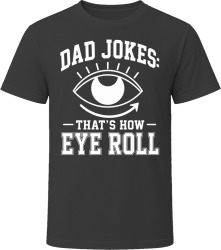 Dad Jokes: That's How Eye Roll T Shirt Dad Jokes: That's How Eye Roll T Shirt