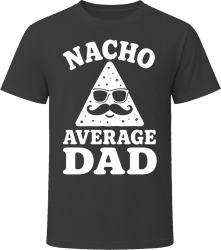 Nacho Average Dad T Shirt Nacho Average Dad T Shirt