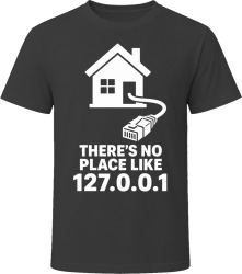 There's No Place Like 127.0.0.1 T Shirt There's No Place Like 127.0.0.1 T Shirt