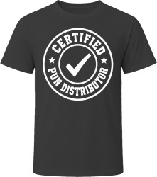 Certified Pun Distributor T Shirt Certified Pun Distributor T Shirt
