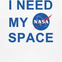 I Need My Nasa Space Program T Shirt 1002682